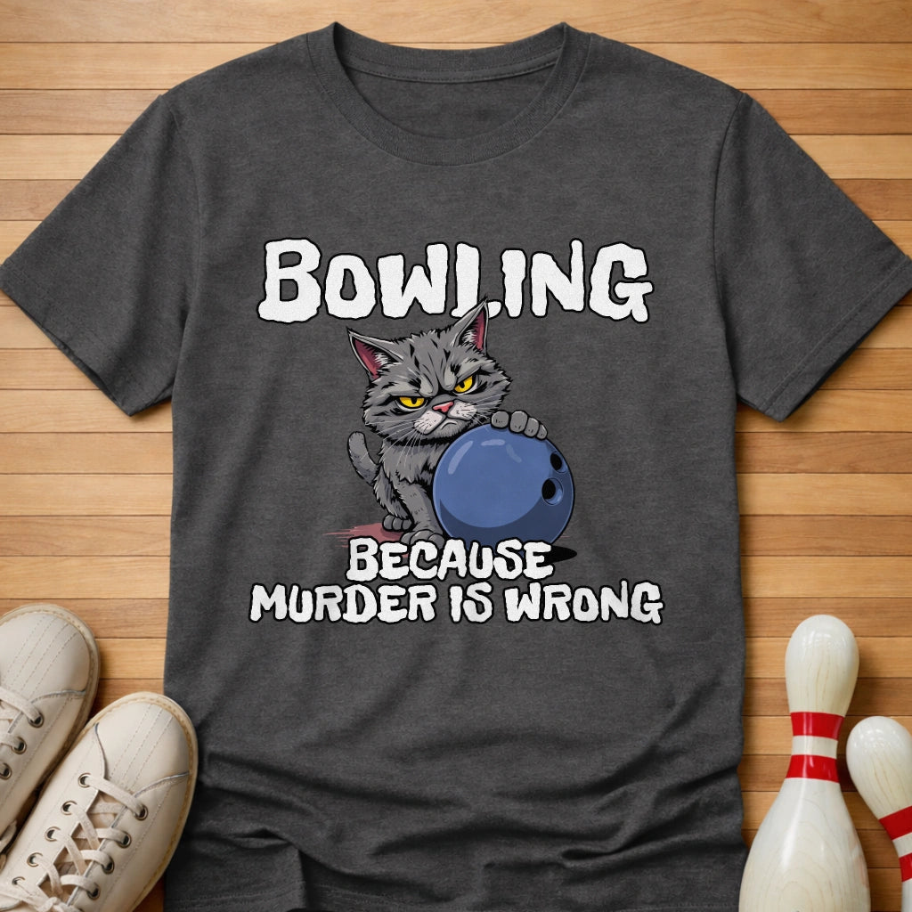 Bowling Because T-Shirt