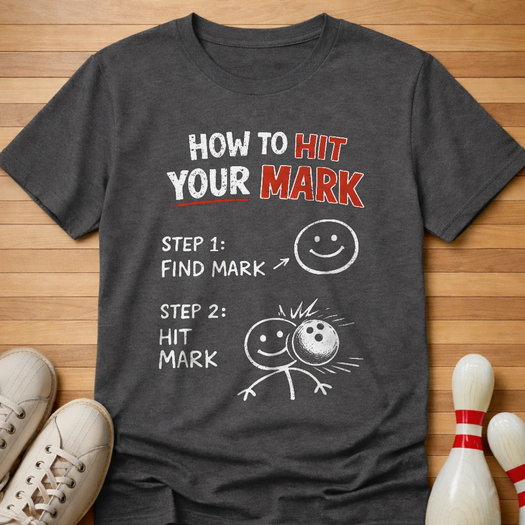How To Hit Your Mark T-Shirt