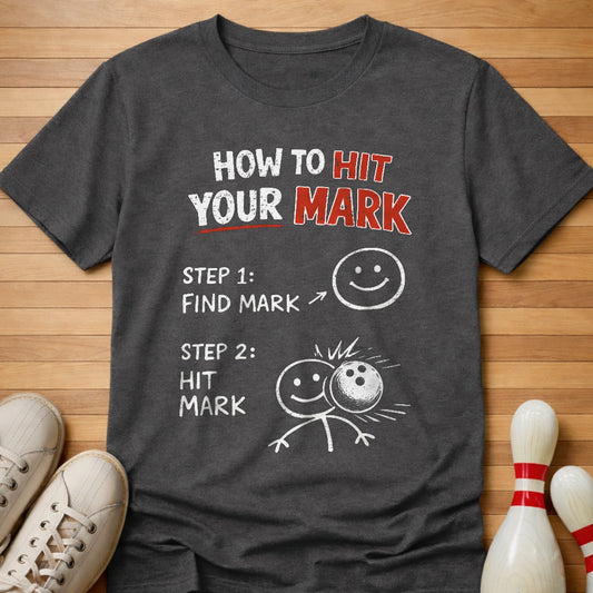 How To Hit Your Mark T-Shirt