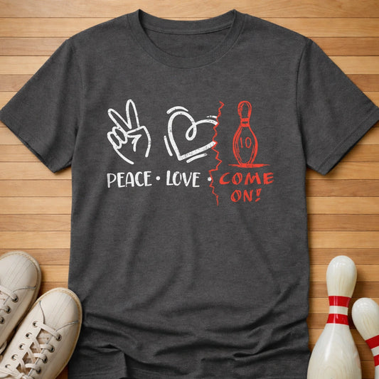 Peace Love Come On T-Shirt