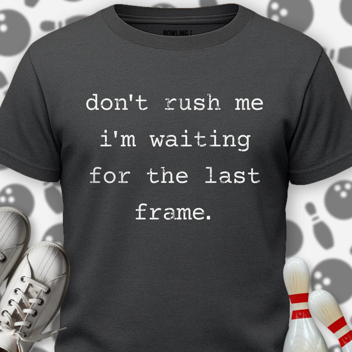 Don't Rush Me T-Shirt