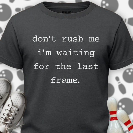 Don't Rush Me T-Shirt