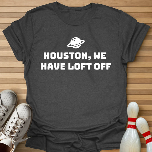 We Have Loft Off T-Shirt