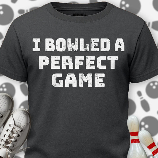 I Bowled A Perfect Game T-Shirt