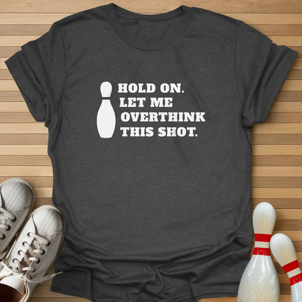 Let Me Overthink This Shot T-Shirt
