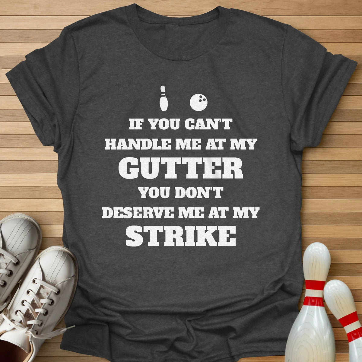 Can't Handle My Gutter T-Shirt