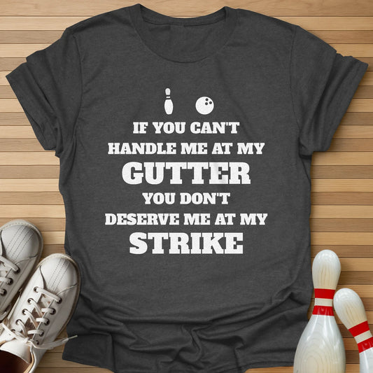 Can't Handle My Gutter T-Shirt