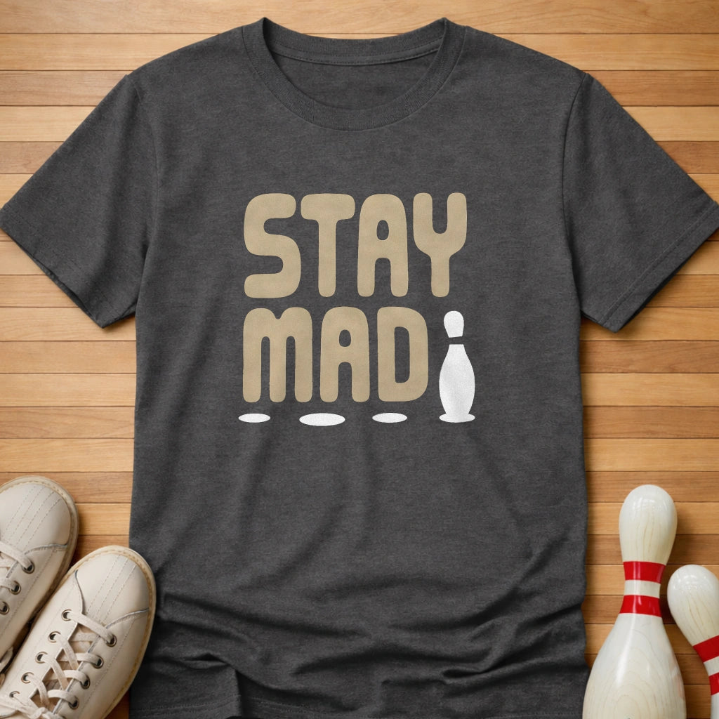 Stay Mad T-Shirt