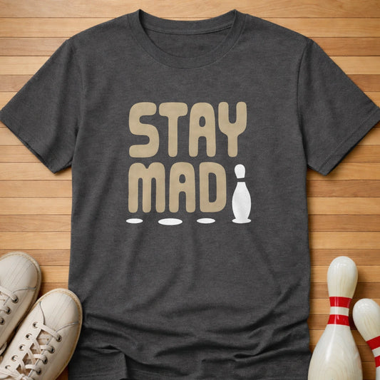 Stay Mad T-Shirt