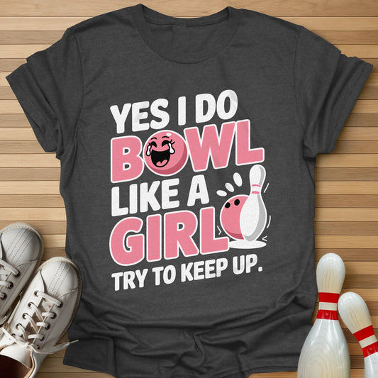 I Bowl Like A Girl T-Shirt