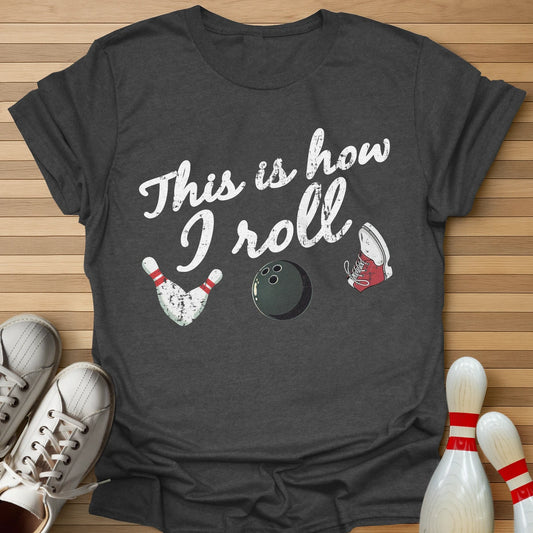 This Is How I Roll T-Shirt