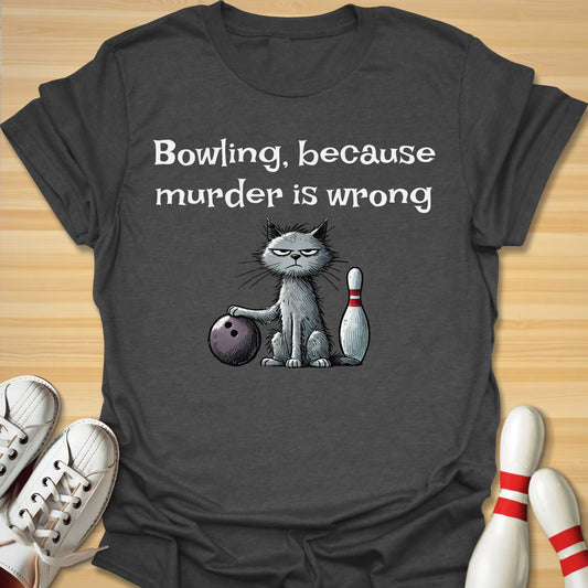 Bowling Because... T-Shirt