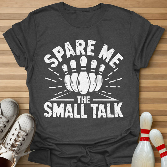 Spare Me The Small Talk T-Shirt
