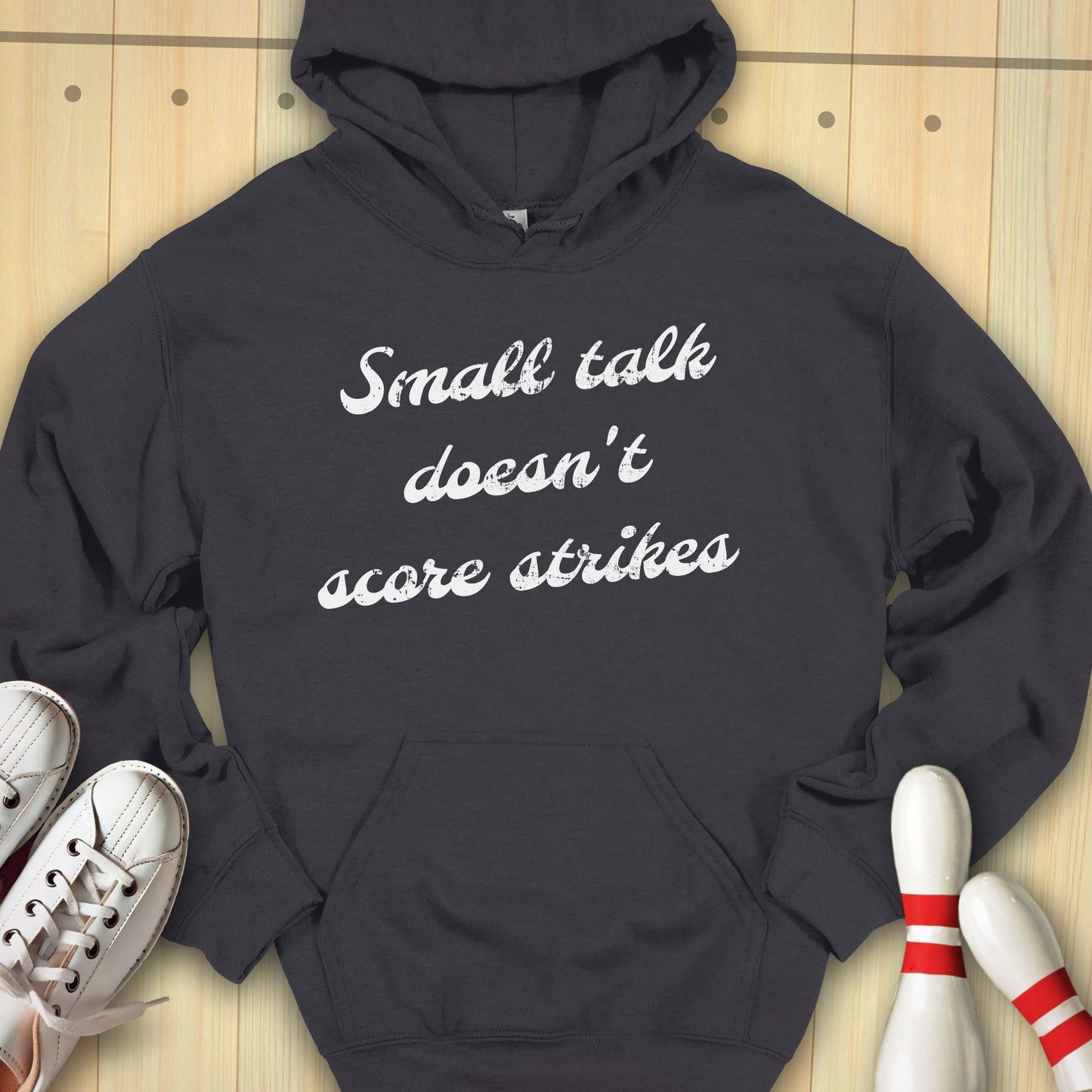 Small Talk Doesn't Score Strikes Hooded Sweatshirt