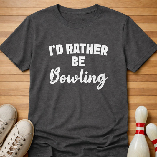 I'd Rather Be Bowling T-Shirt