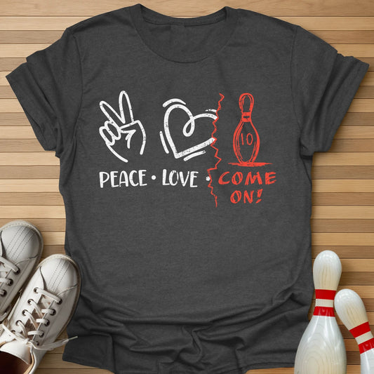 Peace Love Come On T-Shirt