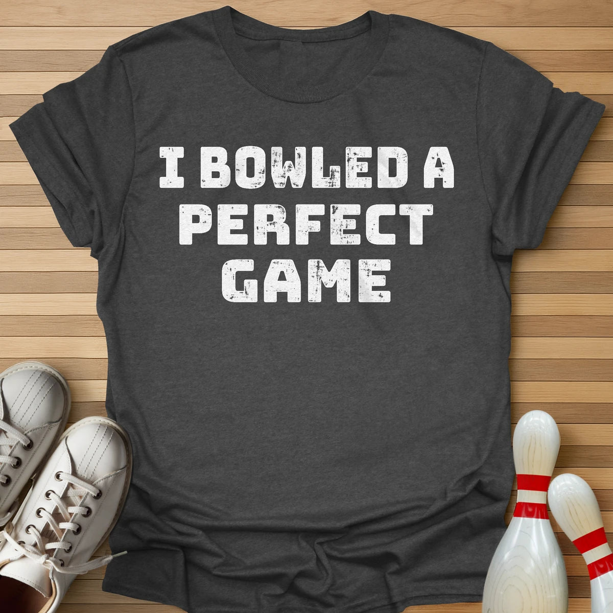 I Bowled A Perfect Game T-Shirt