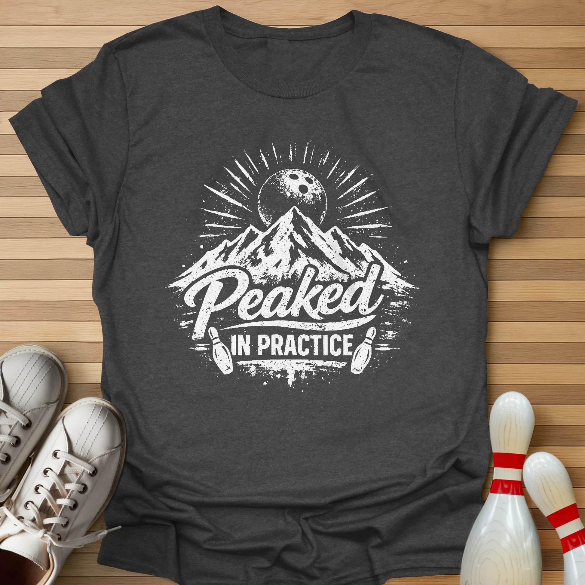 I Peaked In Practice T-Shirt