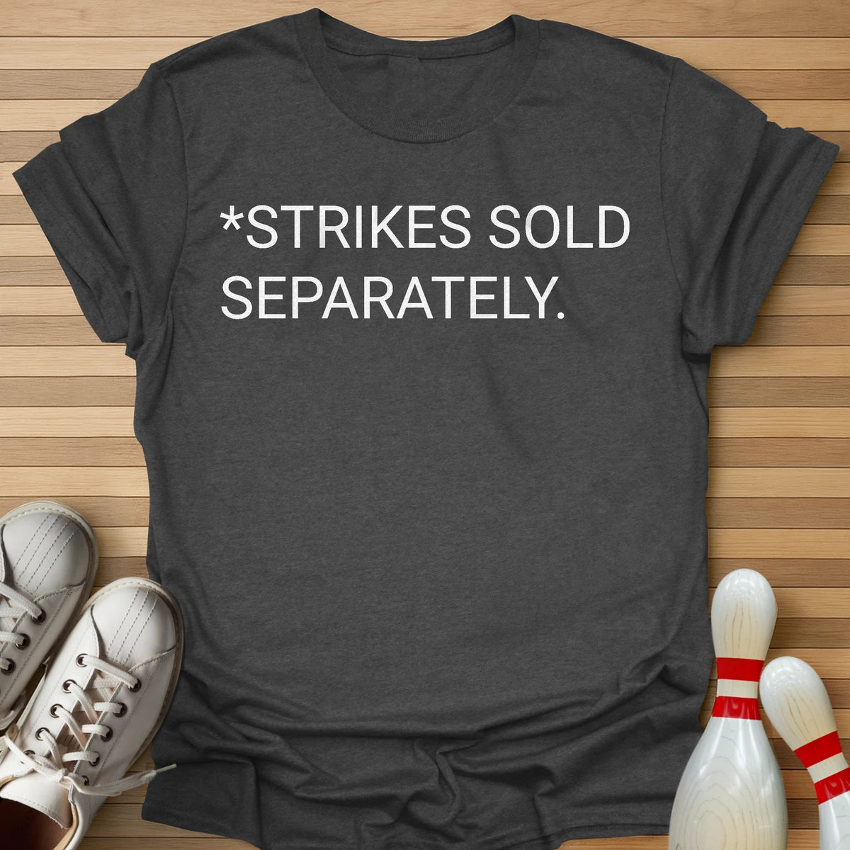Strikes Sold Separately T-Shirt