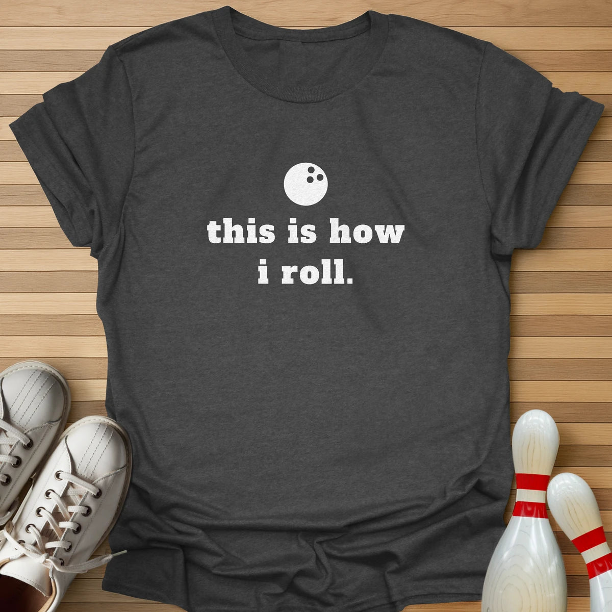 This Is How I Roll T-Shirt