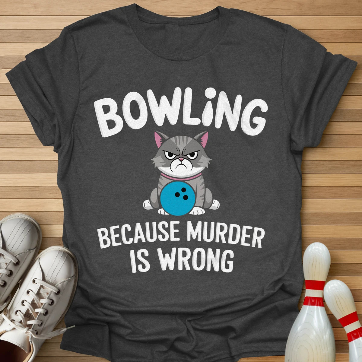 Bowling Because... T-Shirt