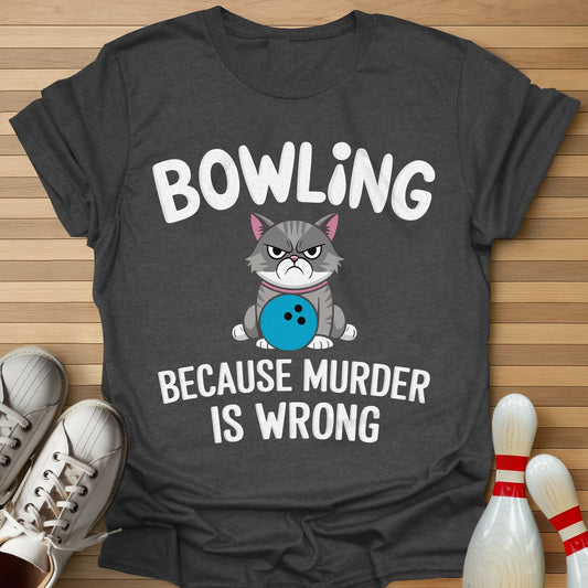 Bowling Because... T-Shirt