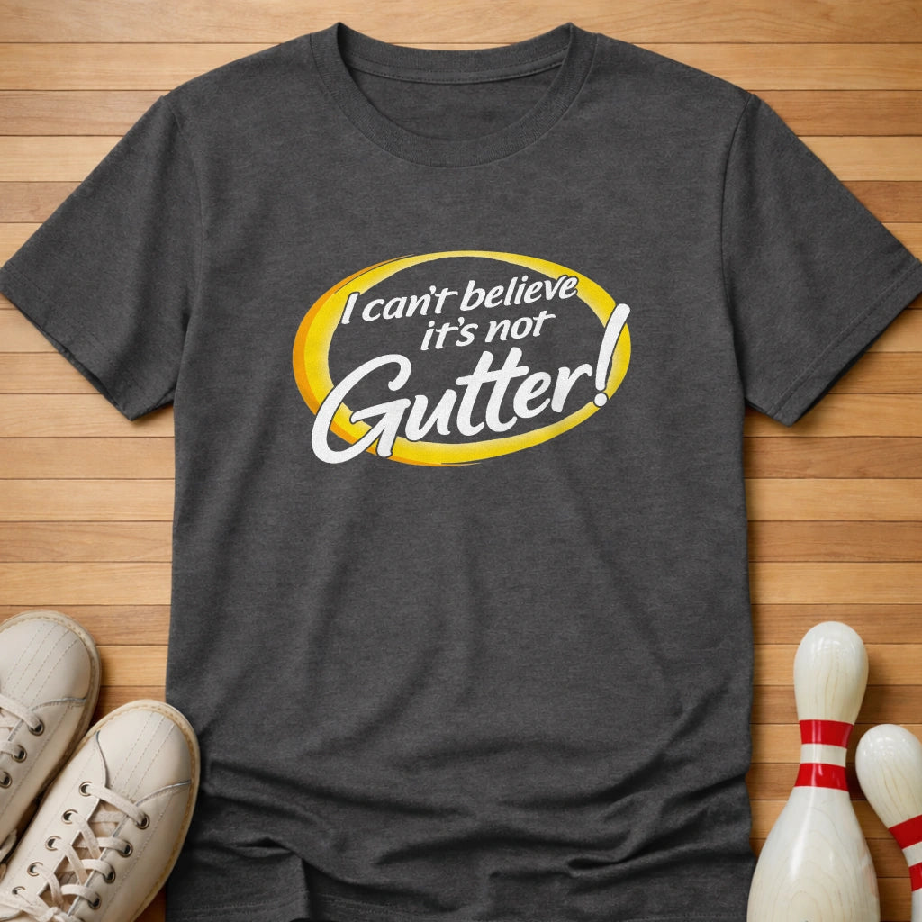 It's Not Gutter T-Shirt