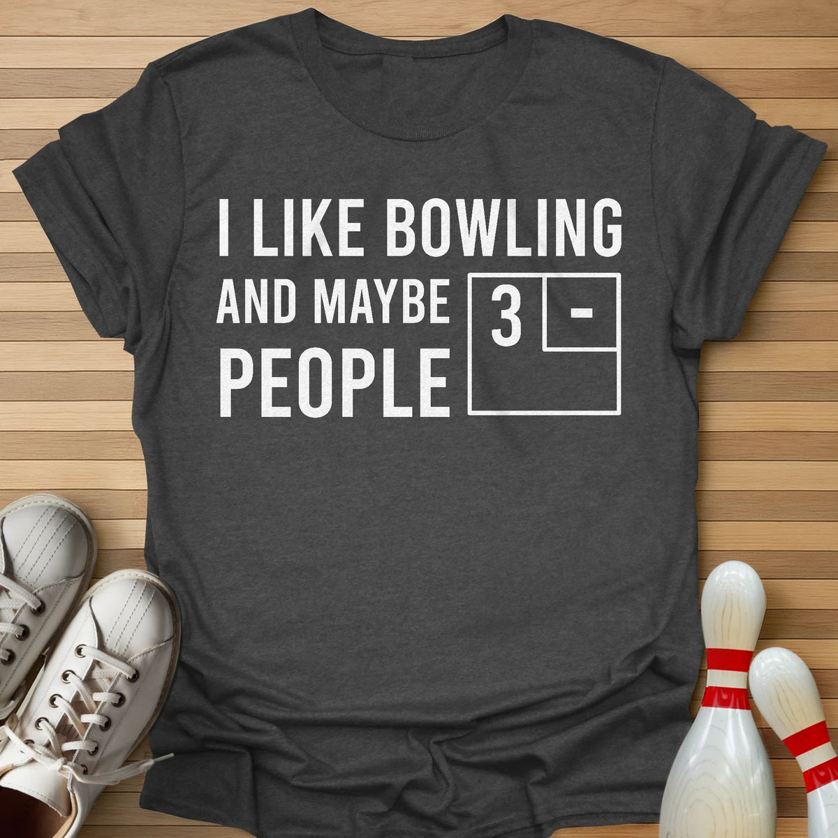 Bowling And Maybe 3 People T-Shirt