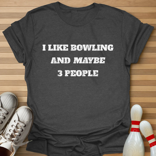 Bowling And Maybe 3 People T-Shirt