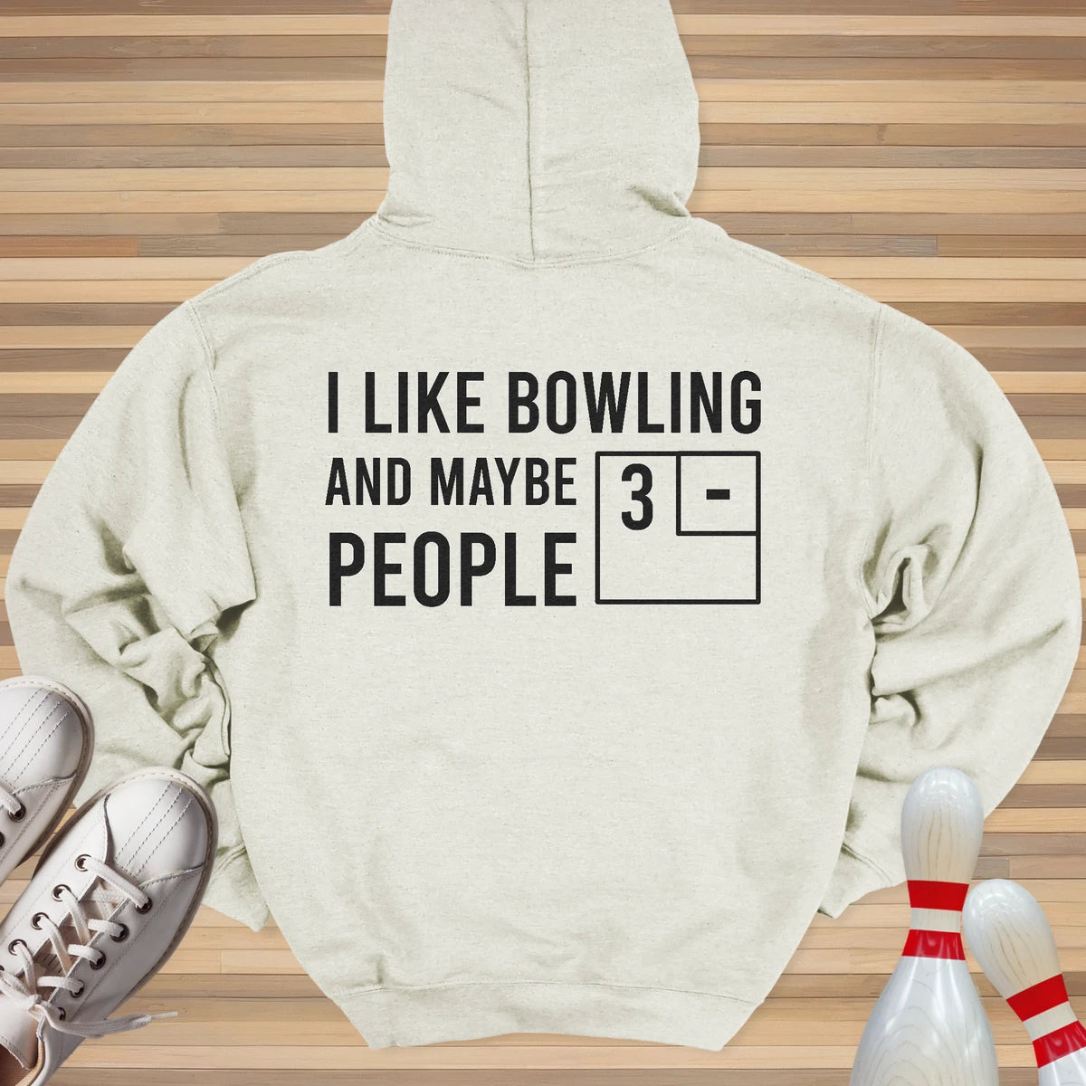 I Like Bowling And Maybe 3 People Hoodie