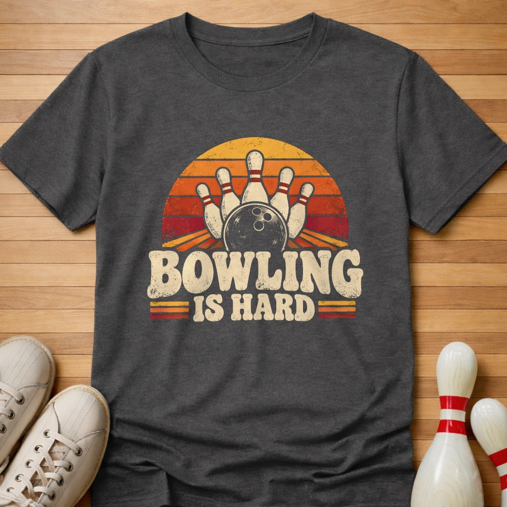 Bowling Is Hard T-Shirt