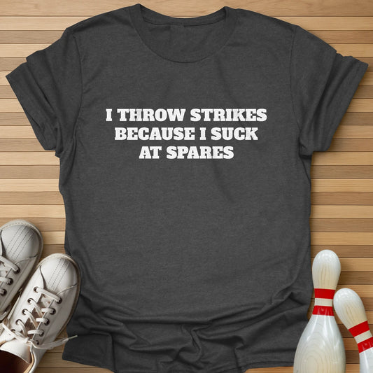 The Reason I Throw Strikes T-Shirt