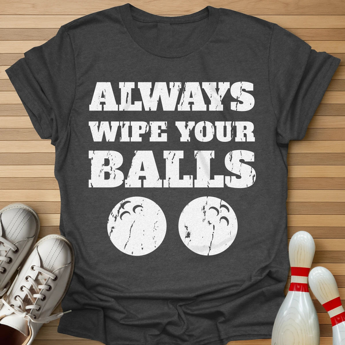 Always Wipe Your... T-Shirt