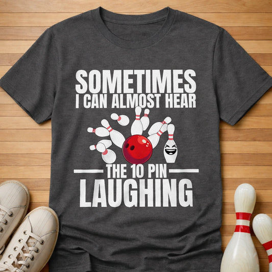 Hear The 10 Pin Laughing T-Shirt