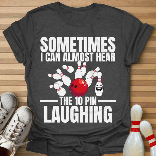 Hear The 10 Pin Laughing T-Shirt