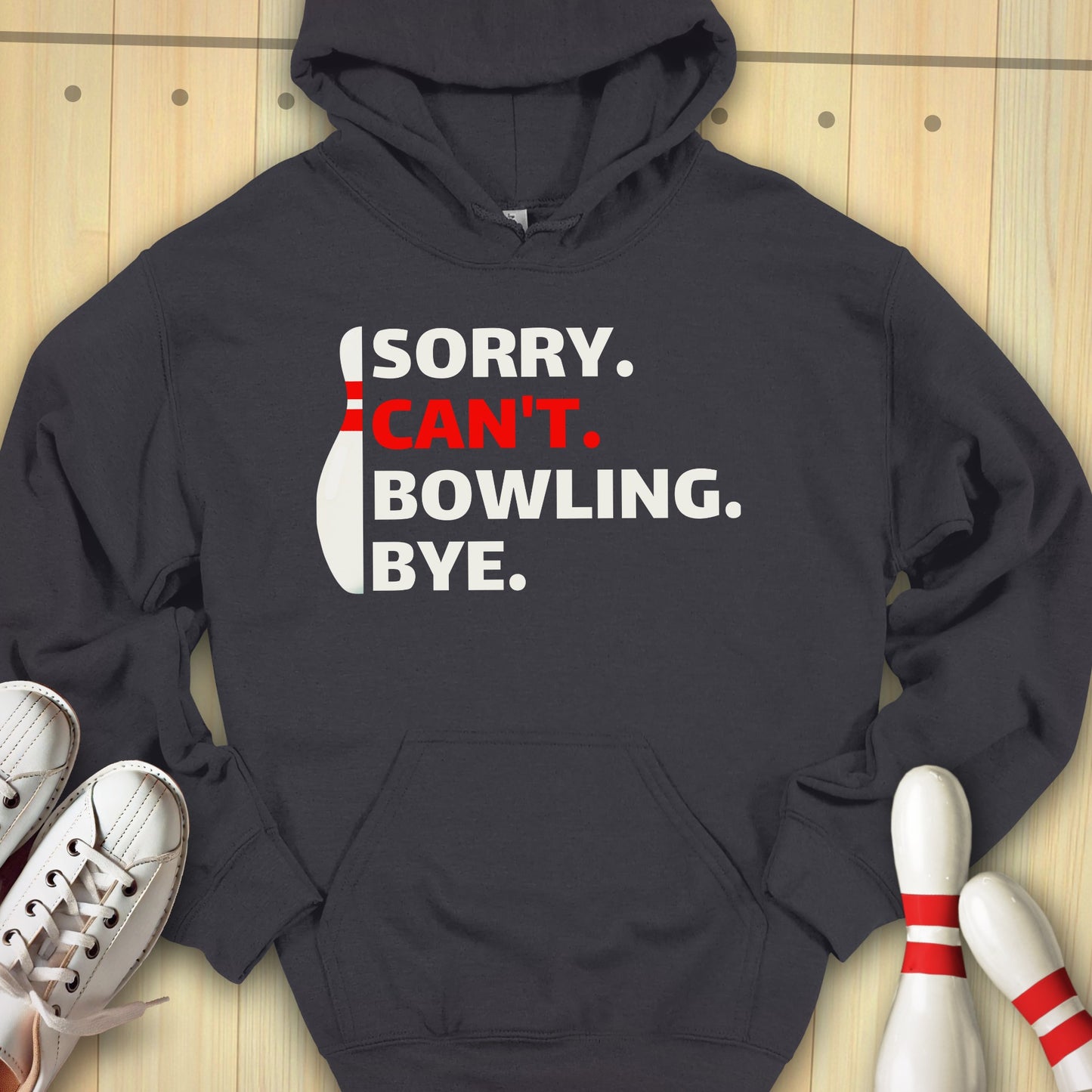 Sorry Can't Bowling Hooded Sweatshirt