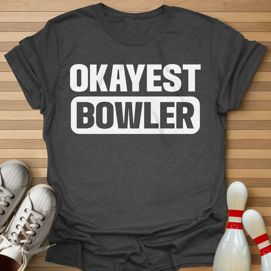 Okayest Bowler T-Shirt