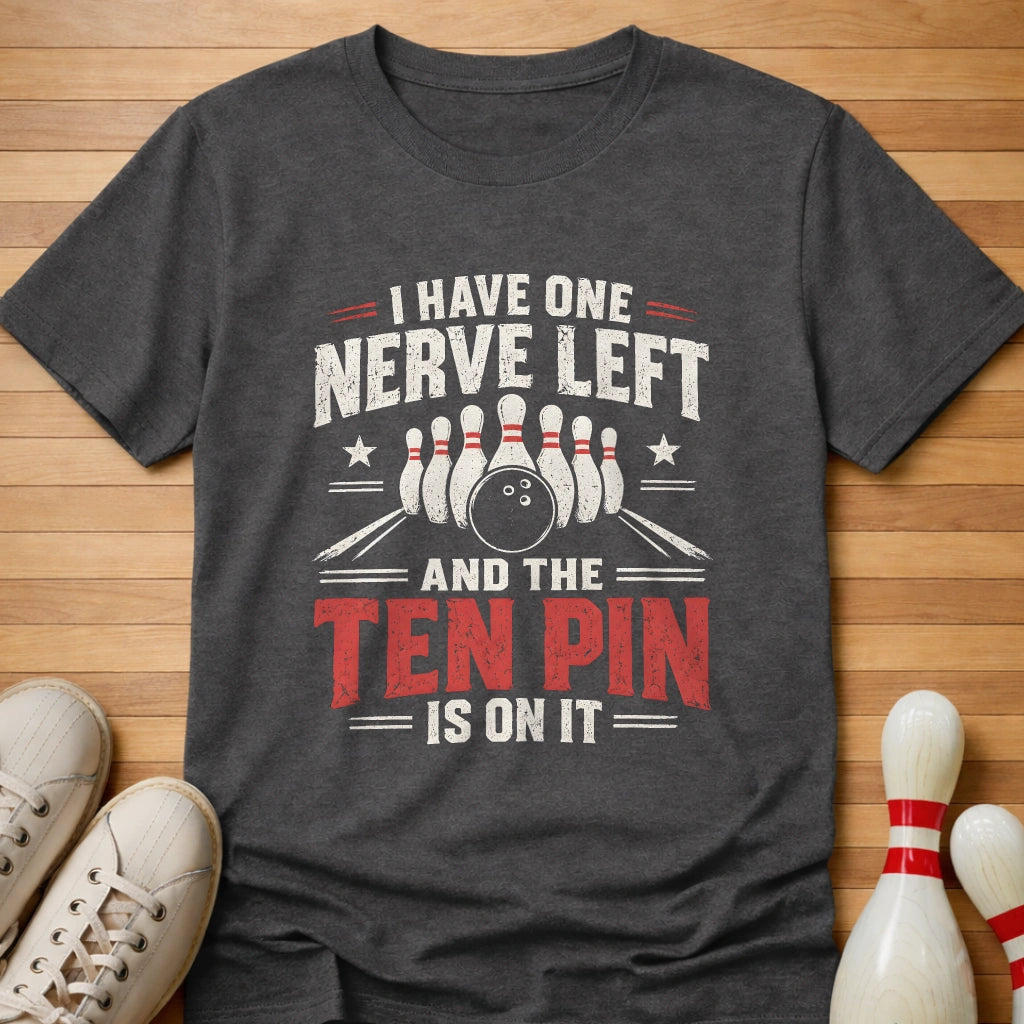 One Nerve Left T-Shirt