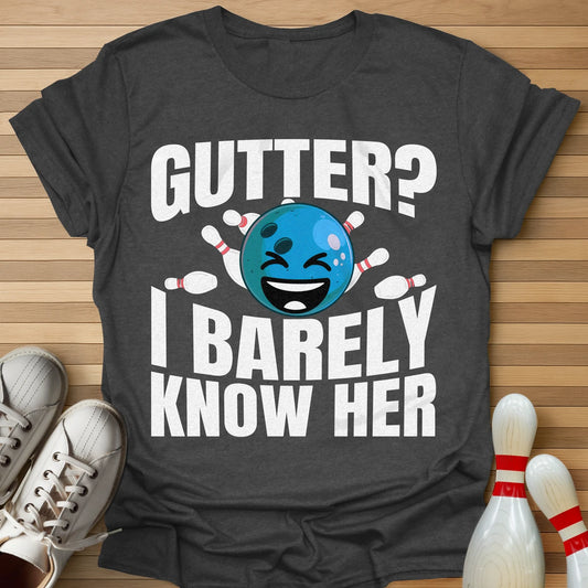 But I Barely Know Her T-Shirt