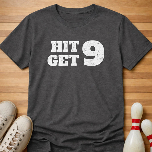 Hit 9 Get 9 T-Shirt