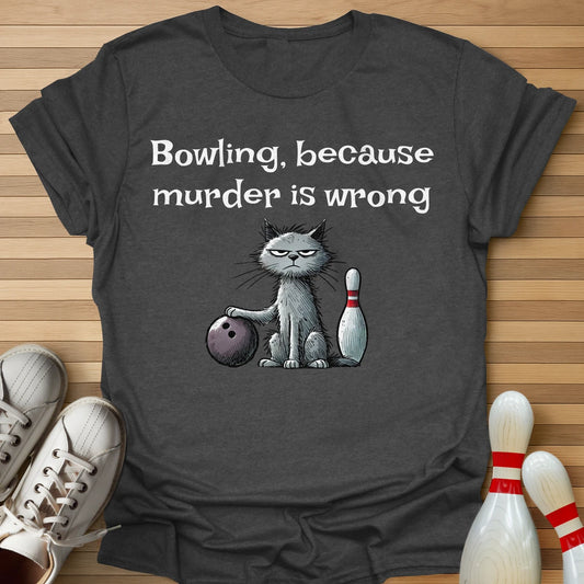 Bowling Because... T-Shirt