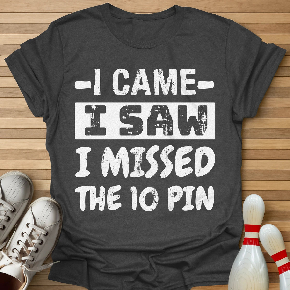 I Came I Missed T-Shirt