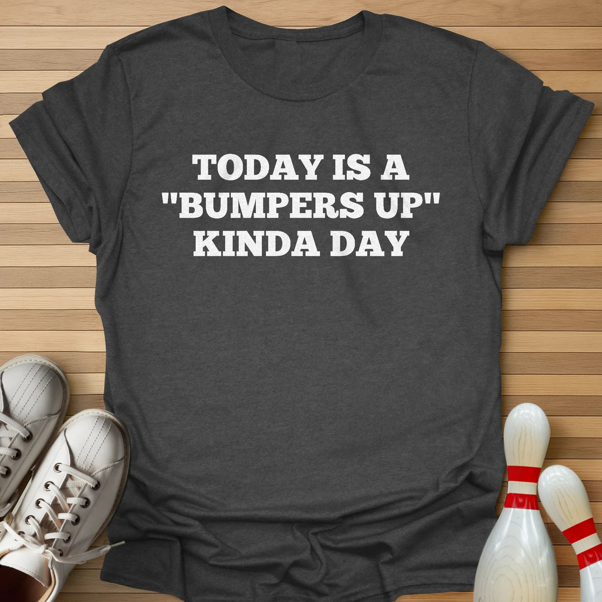 Bumpers Up Kinda Day T-Shirt