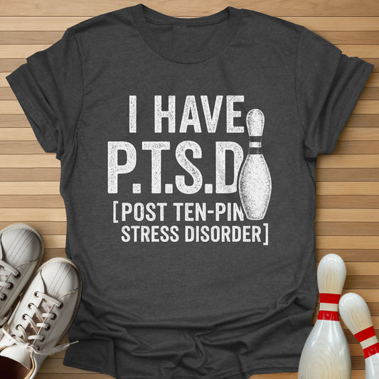 Post Ten-Pin Stress Disorder T-Shirt