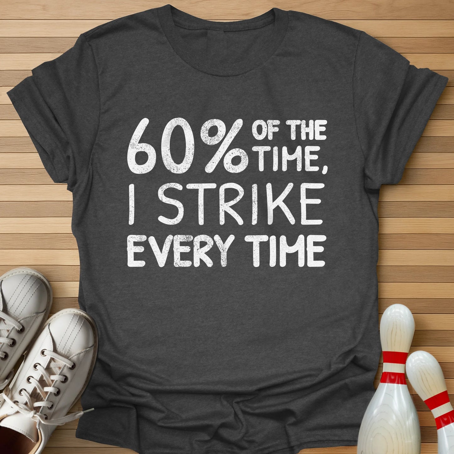 I Strike Every Time T-Shirt