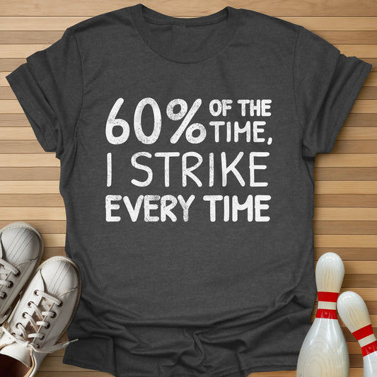 I Strike Every Time T-Shirt