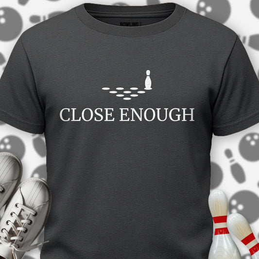 Close Enough T-Shirt
