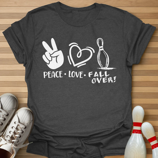 Peace Love FALL OVER! T-Shirt