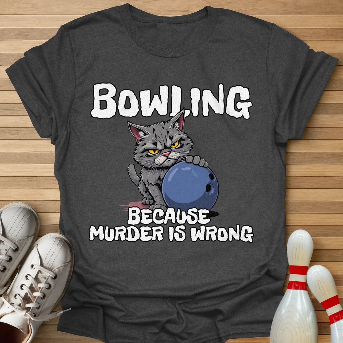 Bowling Because T-Shirt