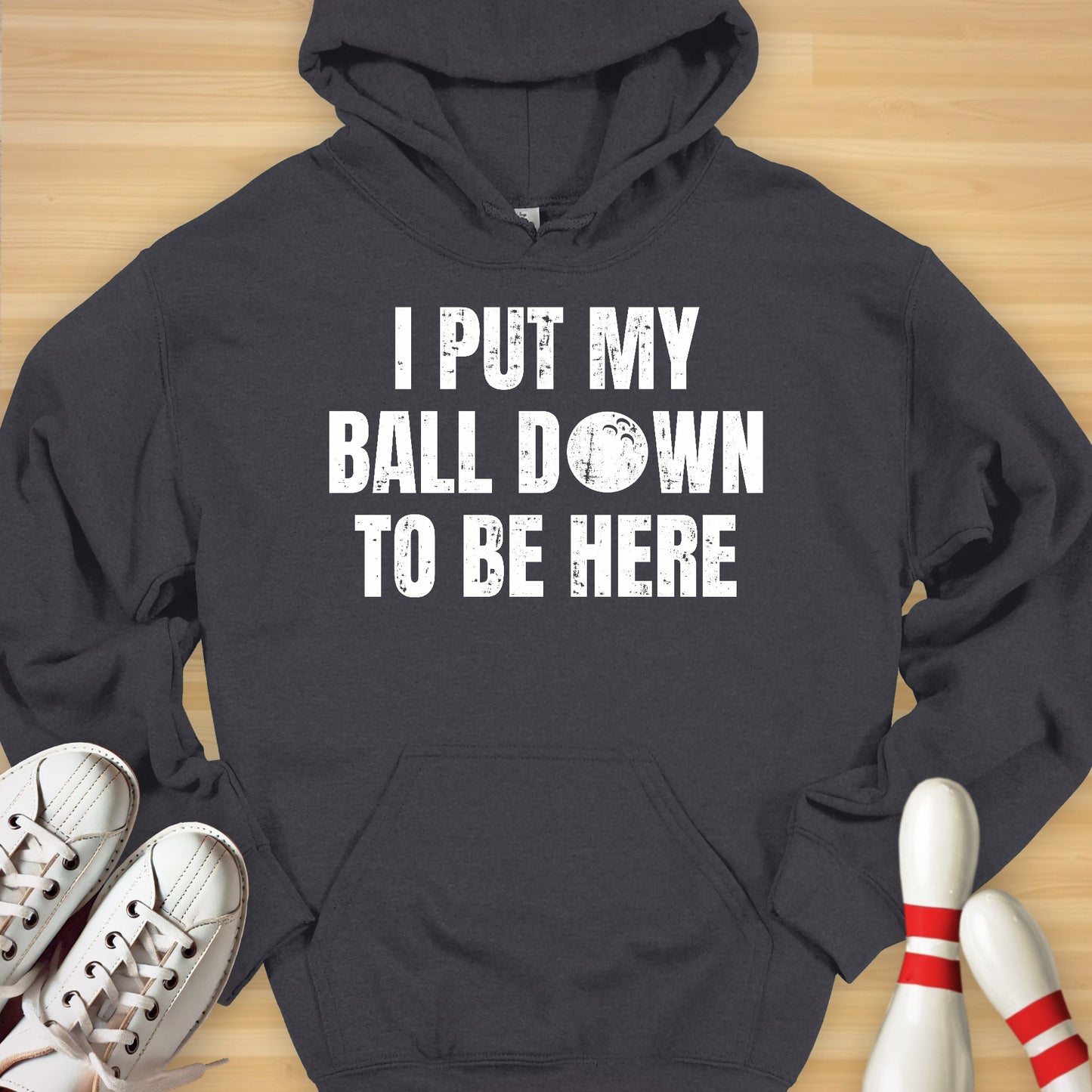 I Put My Ball Down Hoodie